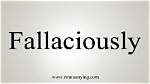 Is Fallaciously a Word?
