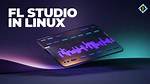 Is Fl Studio Compatible with Linux?