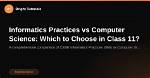 Is Informatics Practices and Computer Science Same?