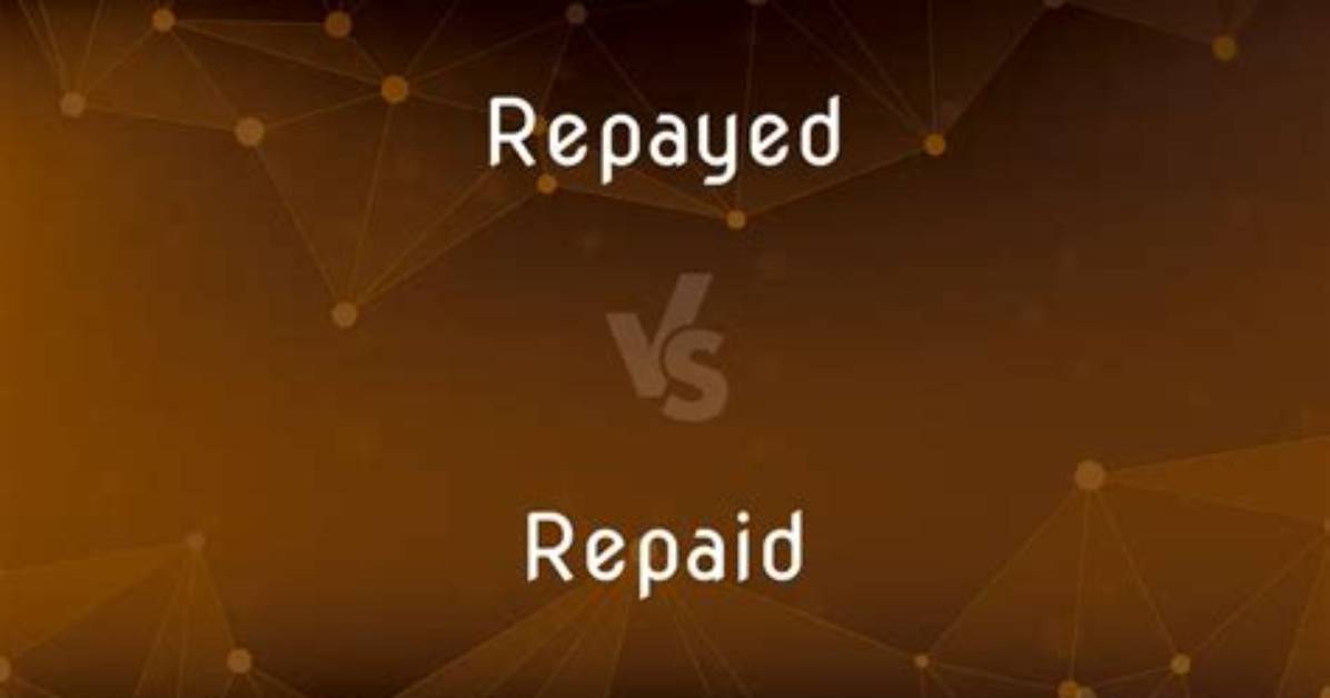Is It Repayed or Repaid?