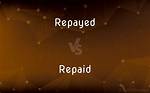 Is It Repayed or Repaid?