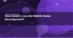 Is Java Good for Android Development?
