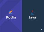 Is Kotlin Better Than Java for Android?