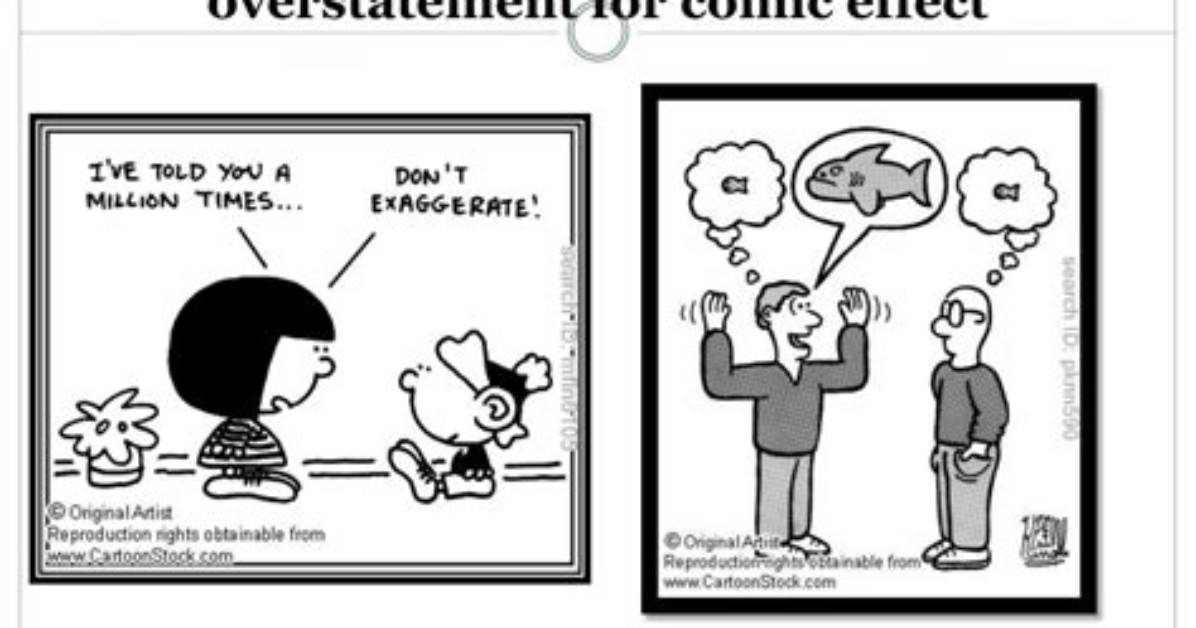 Is Overstatement or Exaggeration?