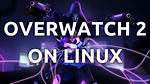 Is Overwatch Compatible with Linux?