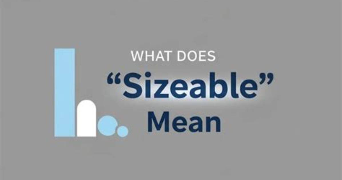 Is Sizeable a Adjective?