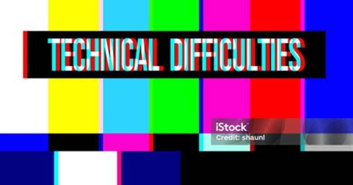 Is Technical Difficulties Meaning?