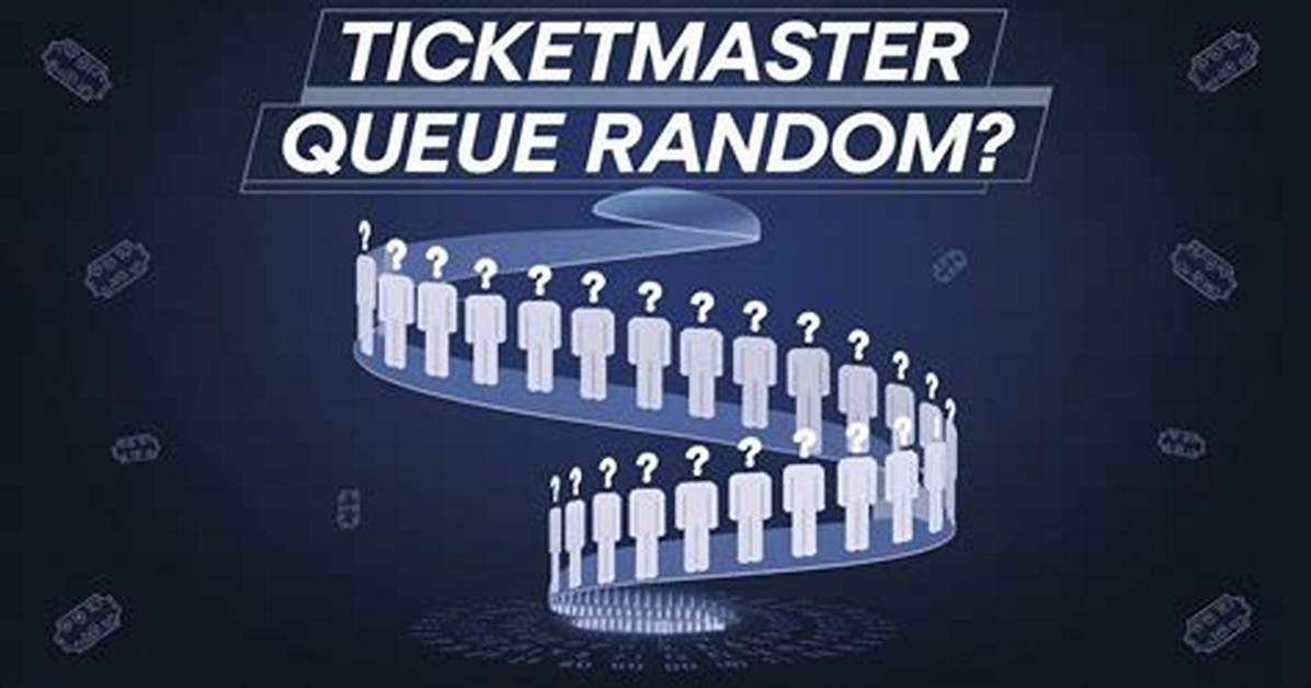 Is the Ticketmaster Queue Random?