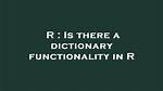 Is There a Dictionary Functionality in R
