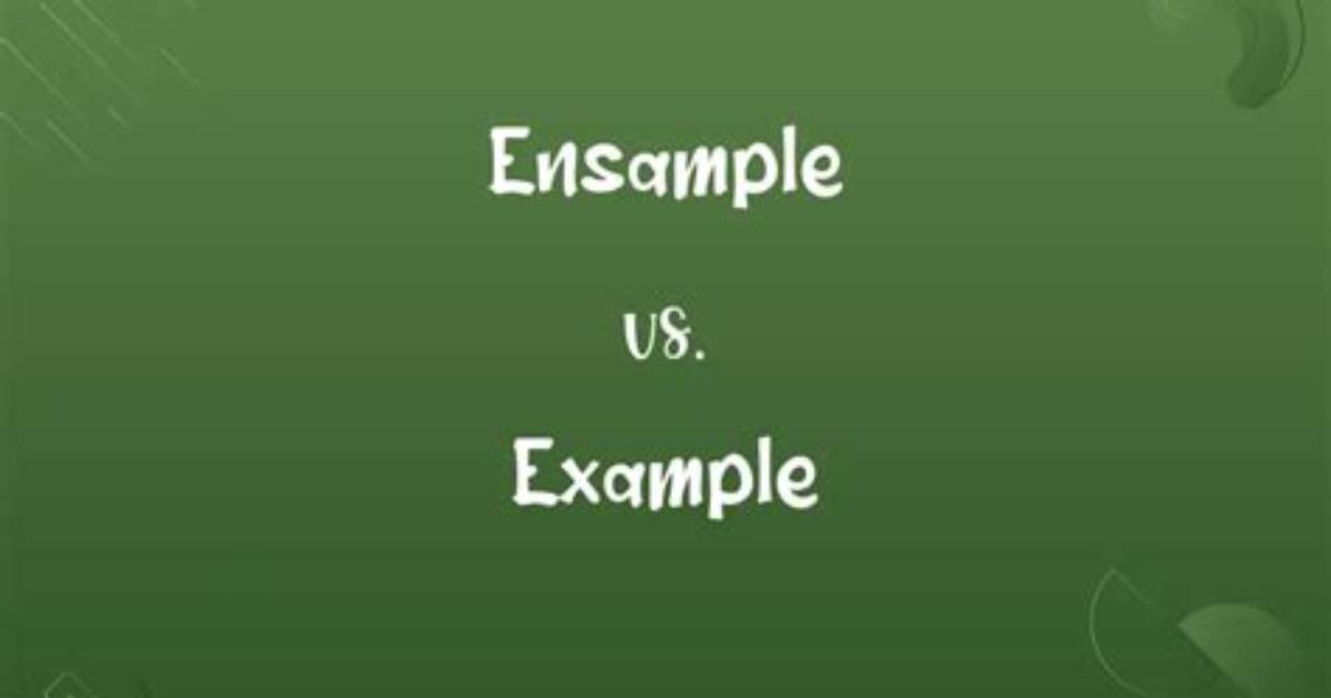 Is There a Difference Between Ensample and Example?