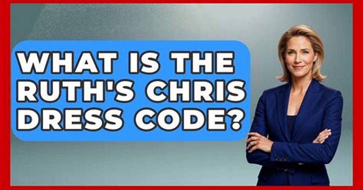 Is There a Dress Code for Ruth Chris?