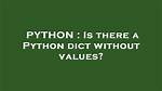 Is There a Python Dict Without Values?