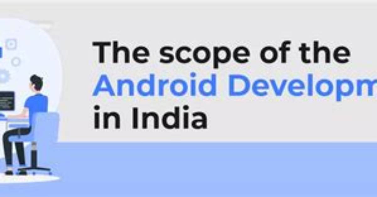 Is There Any Scope for Android Developer?