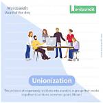 Is Unionization a Word?