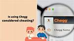 Is Using Chegg Cheating?