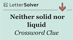 It's Neither Solid nor Liquid