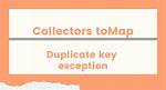 Java 8 toMap Illegalstateexception Duplicate Key