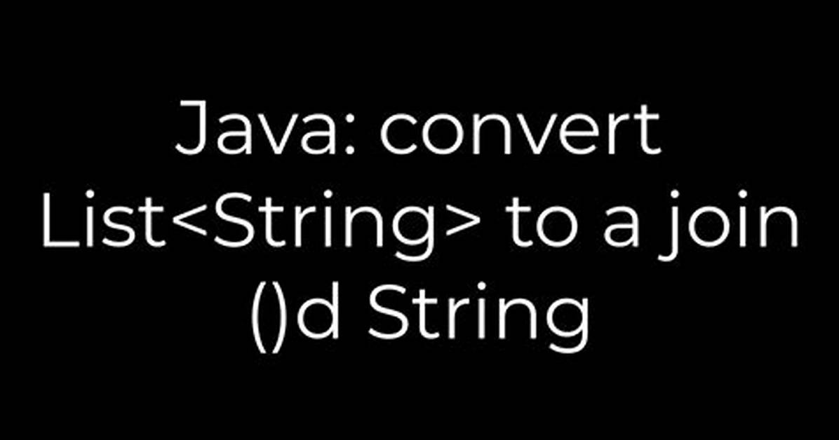 Java: Convert List to a Join()D String