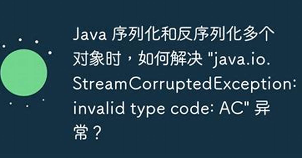 Java. Io. Streamcorruptedexception: Invalid Type Code: 00