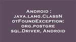 Java. Lang. Classnotfoundexception: Org. Postgresql. Driver, Android