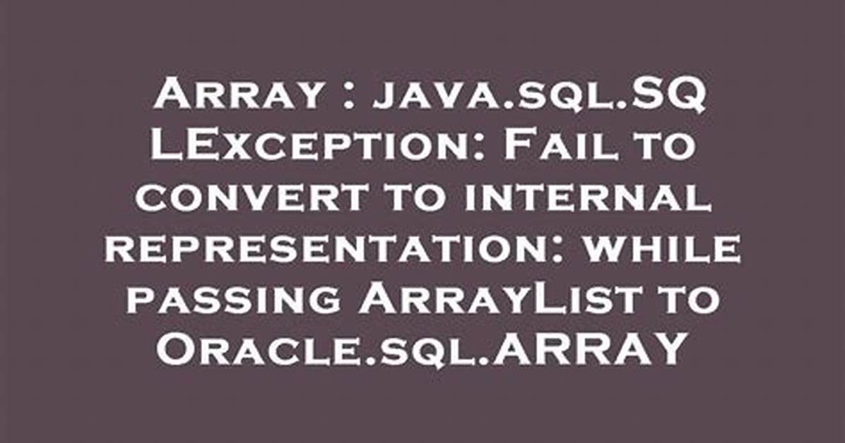 Java. Sql. Sqlexception: Fail to Convert to Internal Representation