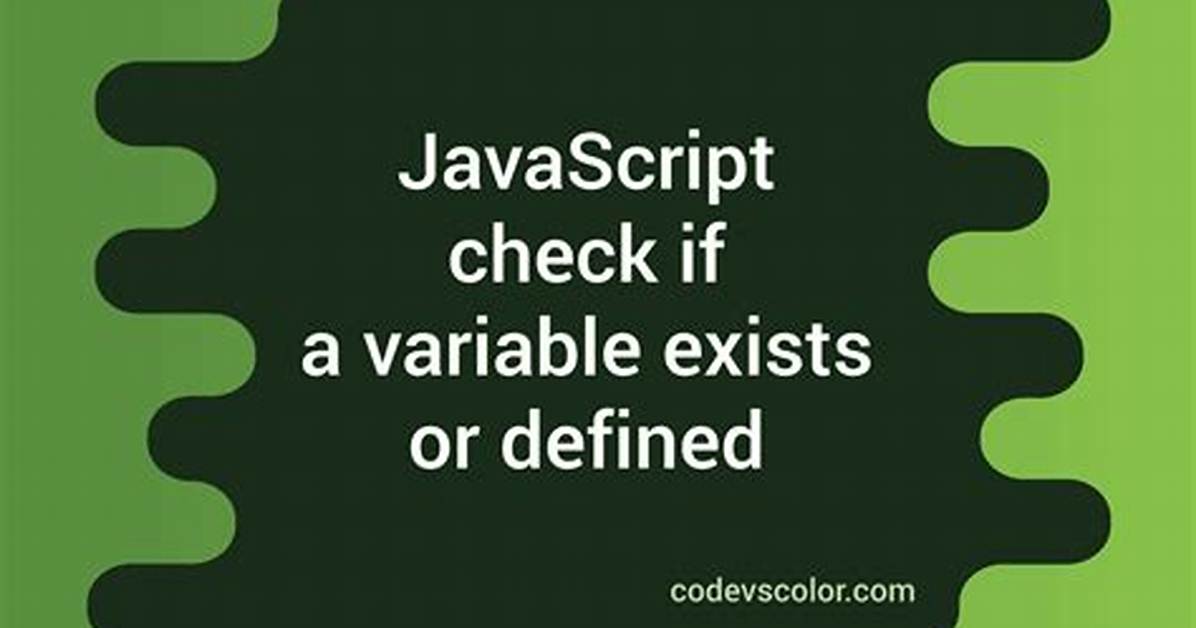 Javascript Check If Variable Exists (Is Defined/Initialized)