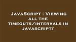 Javascript: Clear All Timeouts?