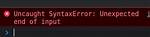 Javascript Error (Uncaught Syntaxerror: Unexpected End of Input)