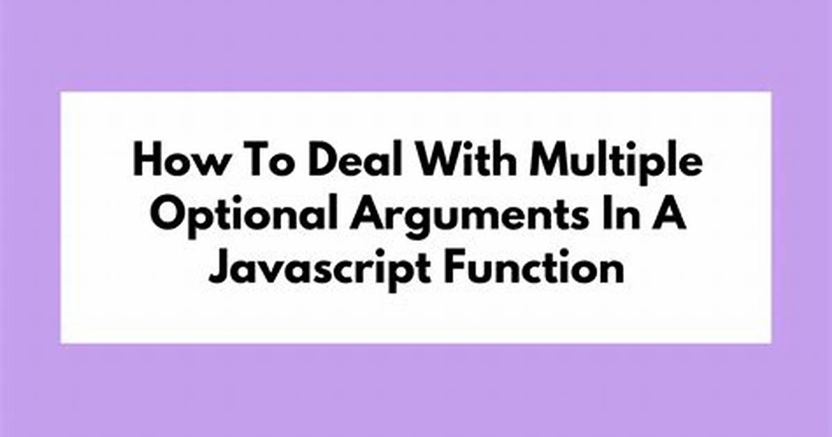 Javascript Functions and Optional Arguments