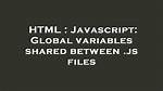 Javascript: Global Variables Shared Between. Js Files