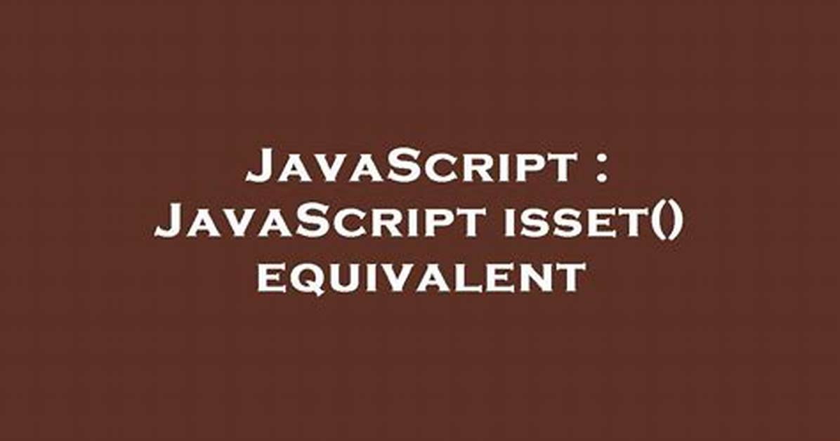 Javascript Isset() Equivalent