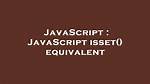 Javascript Isset() Equivalent