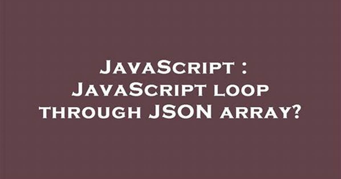 Javascript Loop Through Json Array?