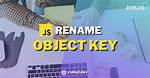 Javascript: Object Rename Key