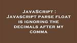 Javascript Parse Float Is Ignoring the Decimals After My Comma
