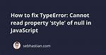 Javascript Typeerror: Cannot Read Property 'Style' of Null