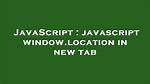 Javascript Window. Location in New Tab