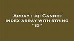Jq: Cannot Index Array with String