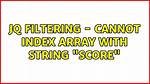 Jq Filtering - Cannot Index Array with String "Score"