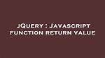Jquery Function Return Value