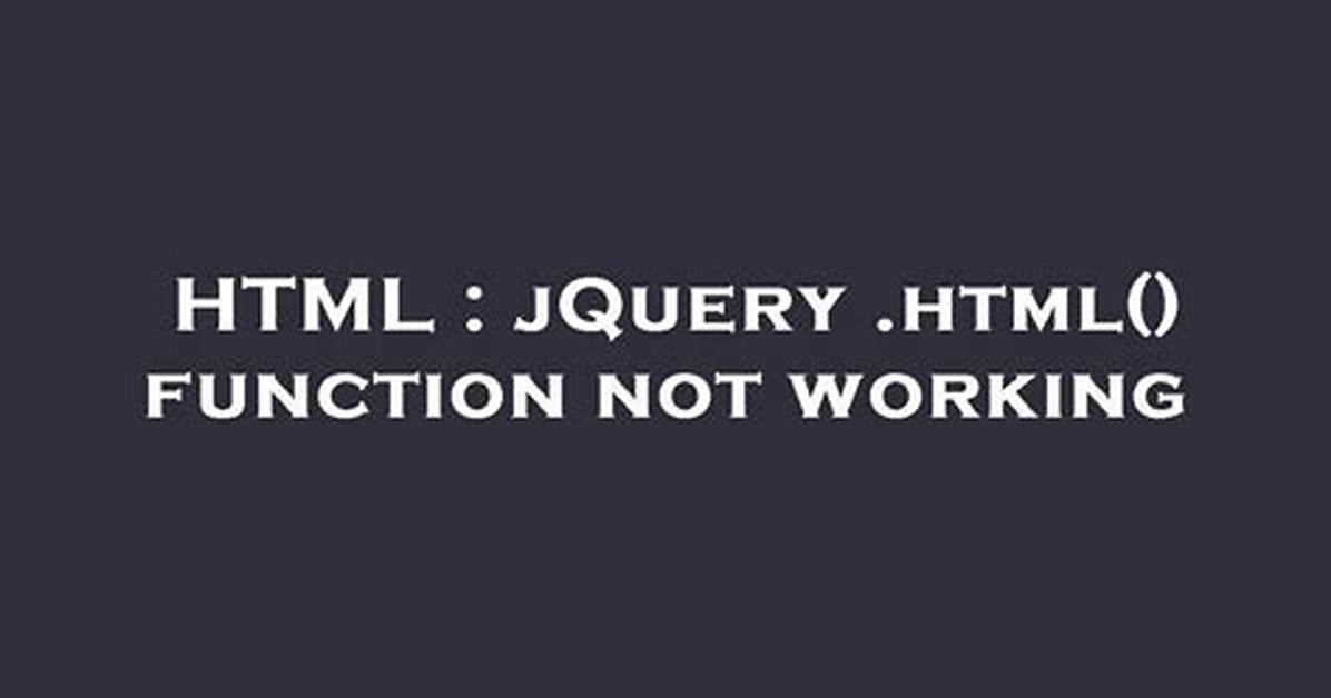 JQuery. Html() Function Not Working [Duplicate]