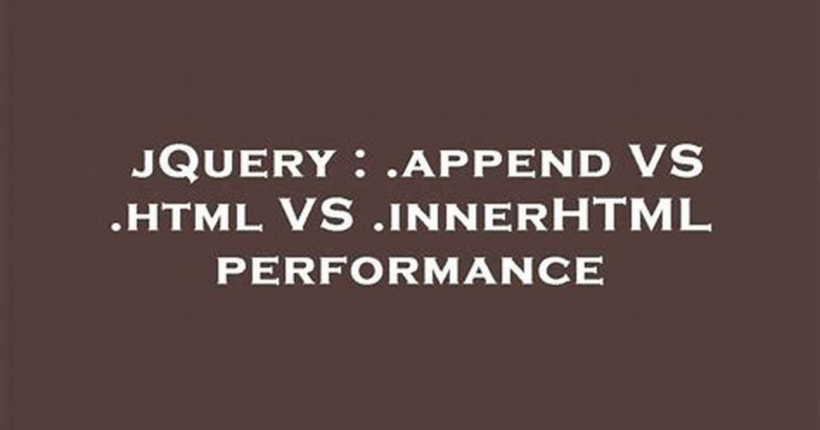 JQuery. Html() Vs. Append()