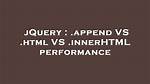 JQuery. Html() Vs. Append()