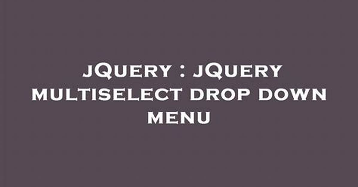 JQuery Multiselect Drop Down Menu
