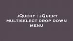 JQuery Multiselect Drop Down Menu