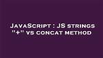 Js Strings "+" vs Concat Method [Duplicate]