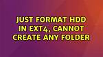 Just Format Hdd in Ext4, Cannot Create Any Folder