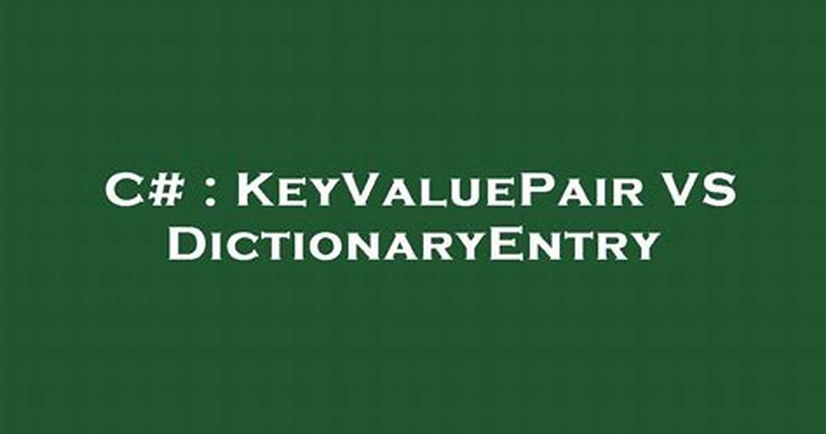 Keyvaluepair vs Dictionaryentry