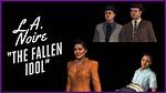 La Noire - the Fallen Idol