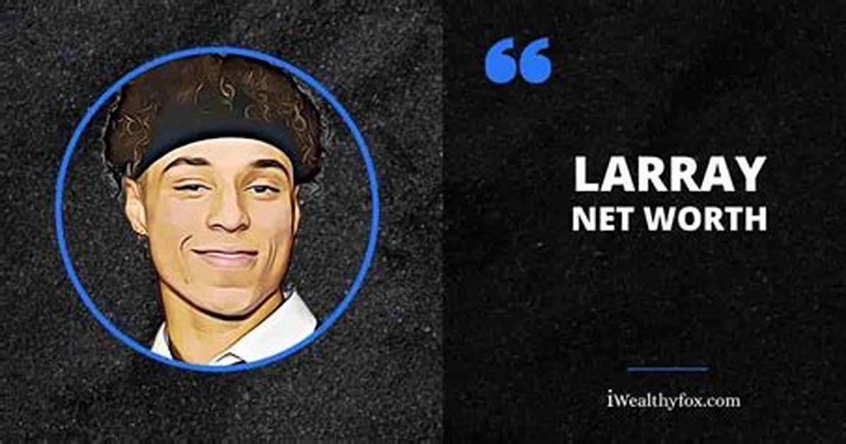 Larray Net Worth
